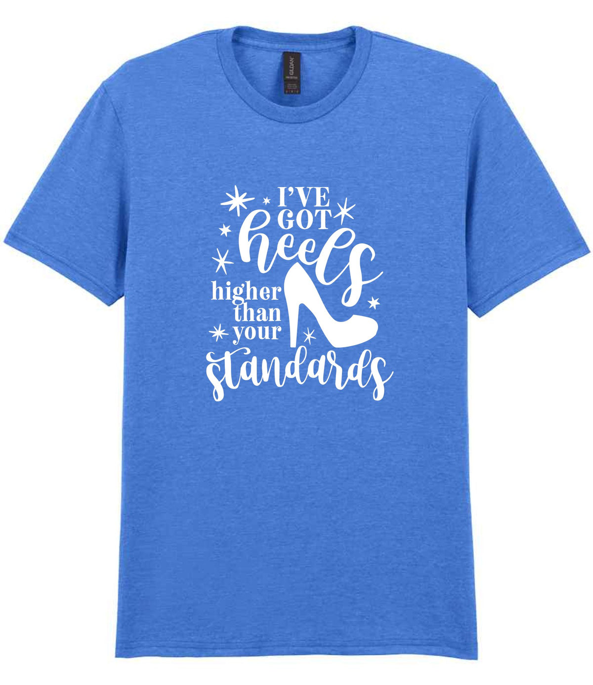I've Got Heels Higher Than Your Standards t-shirt in heather royal