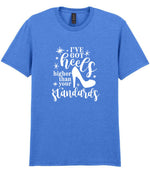 I've Got Heels Higher Than Your Standards t-shirt in heather royal