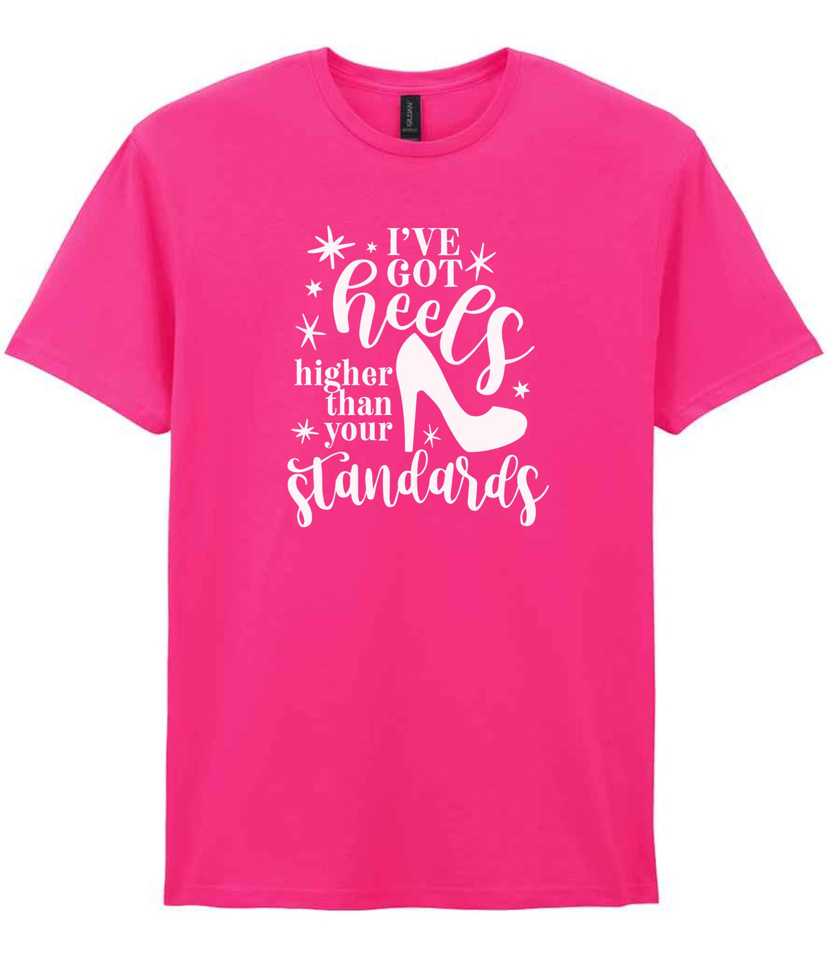 I've Got Heels Higher Than Your Standards t-shirt in heliconia