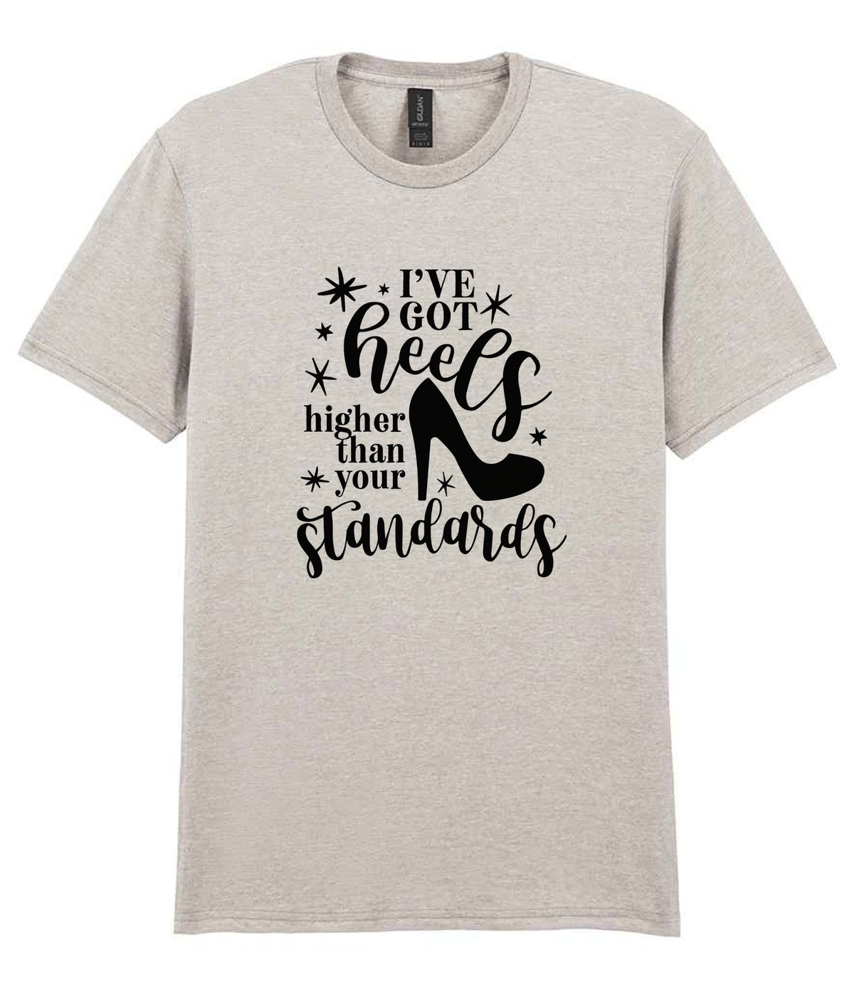 I've Got Heels Higher Than Your Standards t-shirt in ice grey