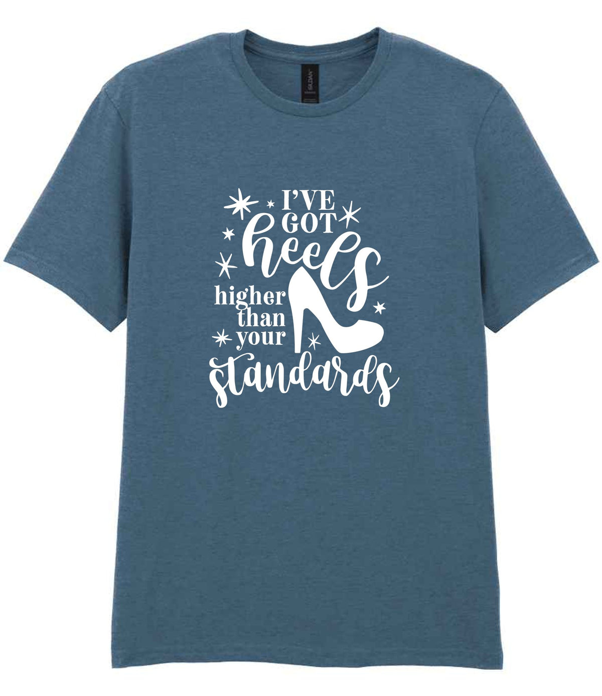 I've Got Heels Higher Than Your Standards t-shirt in indigo