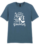 I've Got Heels Higher Than Your Standards t-shirt in indigo