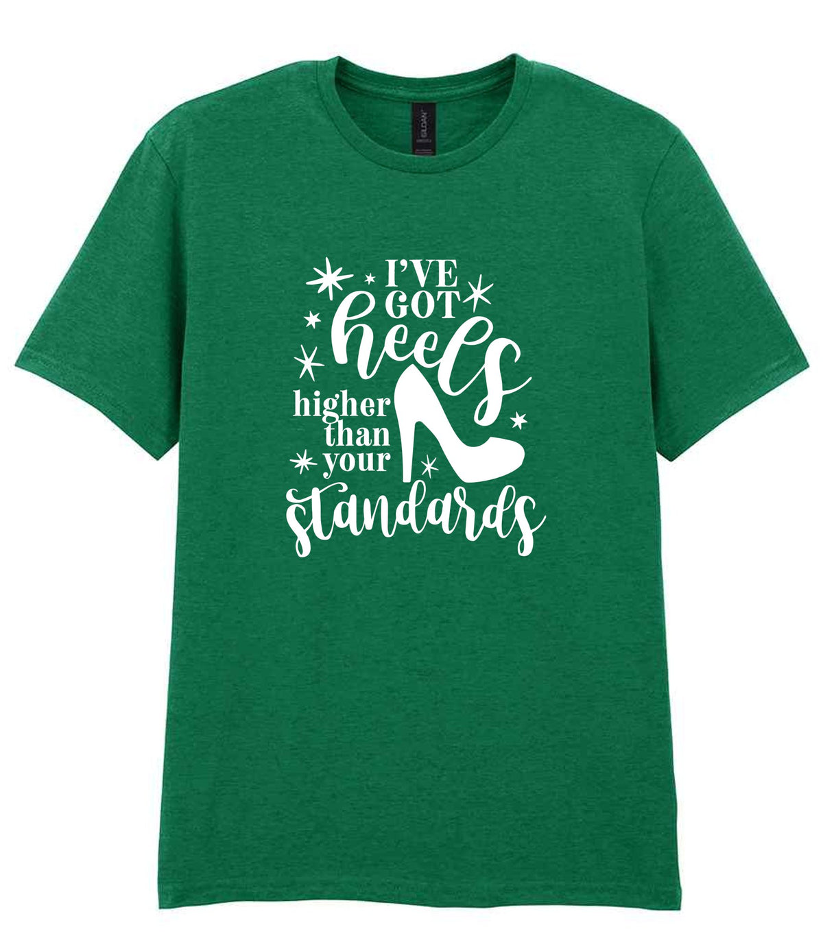 I've Got Heels Higher Than Your Standards t-shirt in kelly green