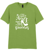 I've Got Heels Higher Than Your Standards t-shirt in kiwi