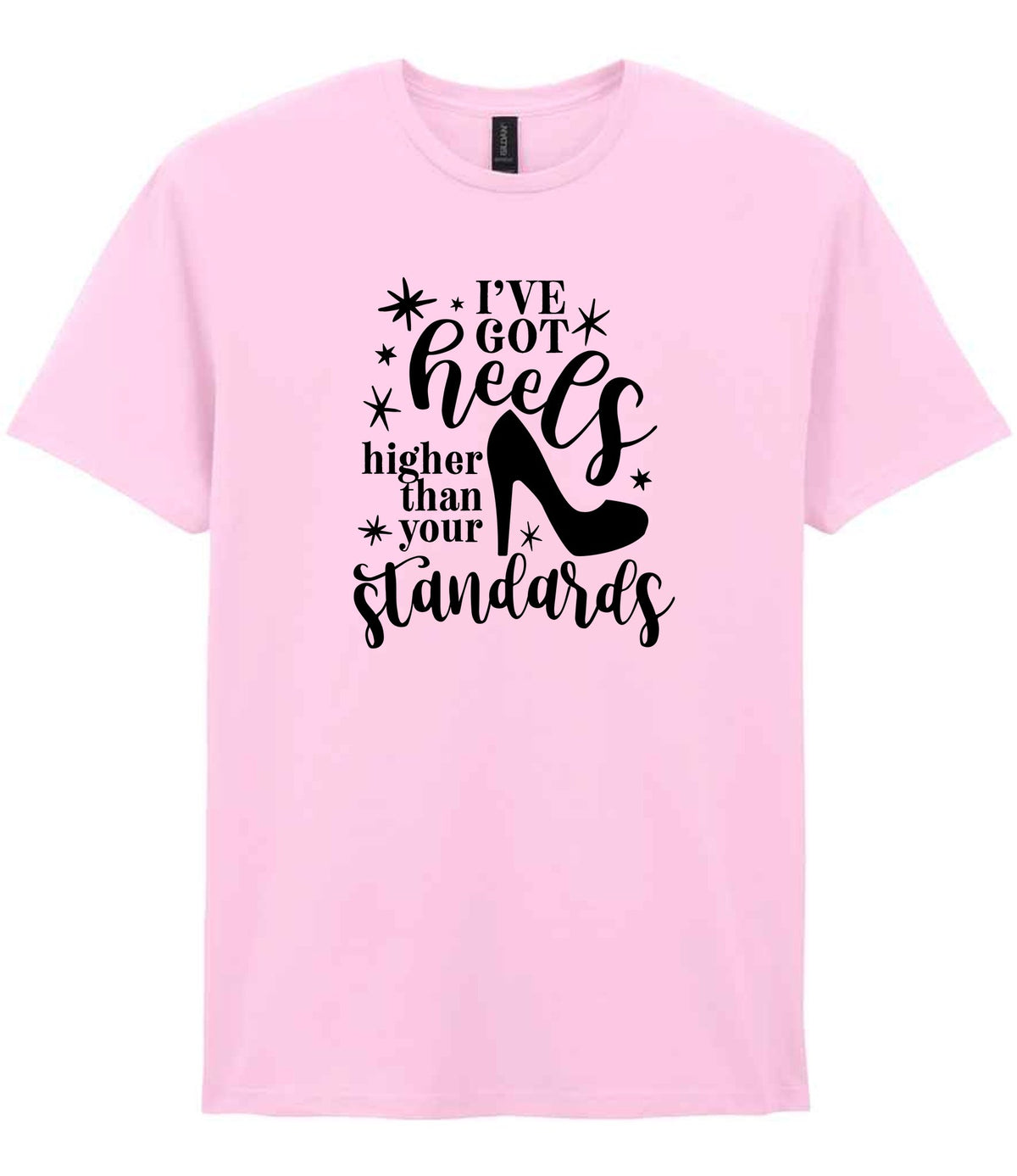 I've Got Heels Higher Than Your Standards t-shirt in light pink
