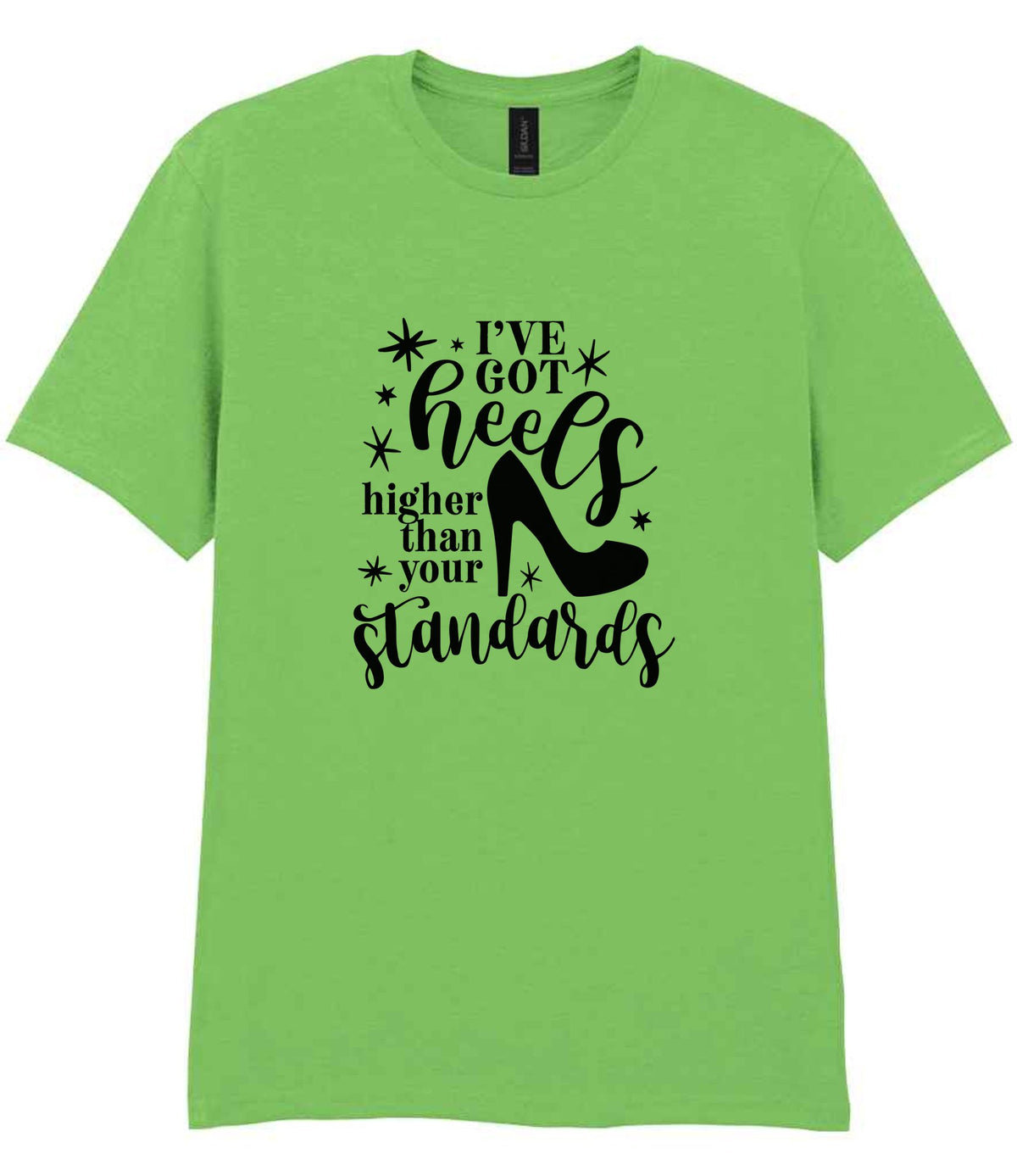 I've Got Heels Higher Than Your Standards t-shirt in lime green