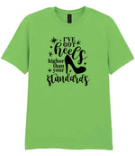I've Got Heels Higher Than Your Standards t-shirt in lime green