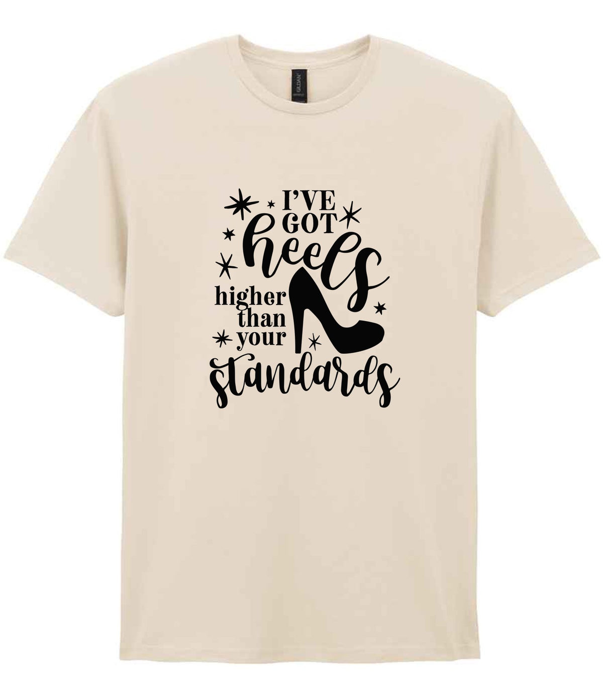 I've Got Heels Higher Than Your Standards t-shirt in natural