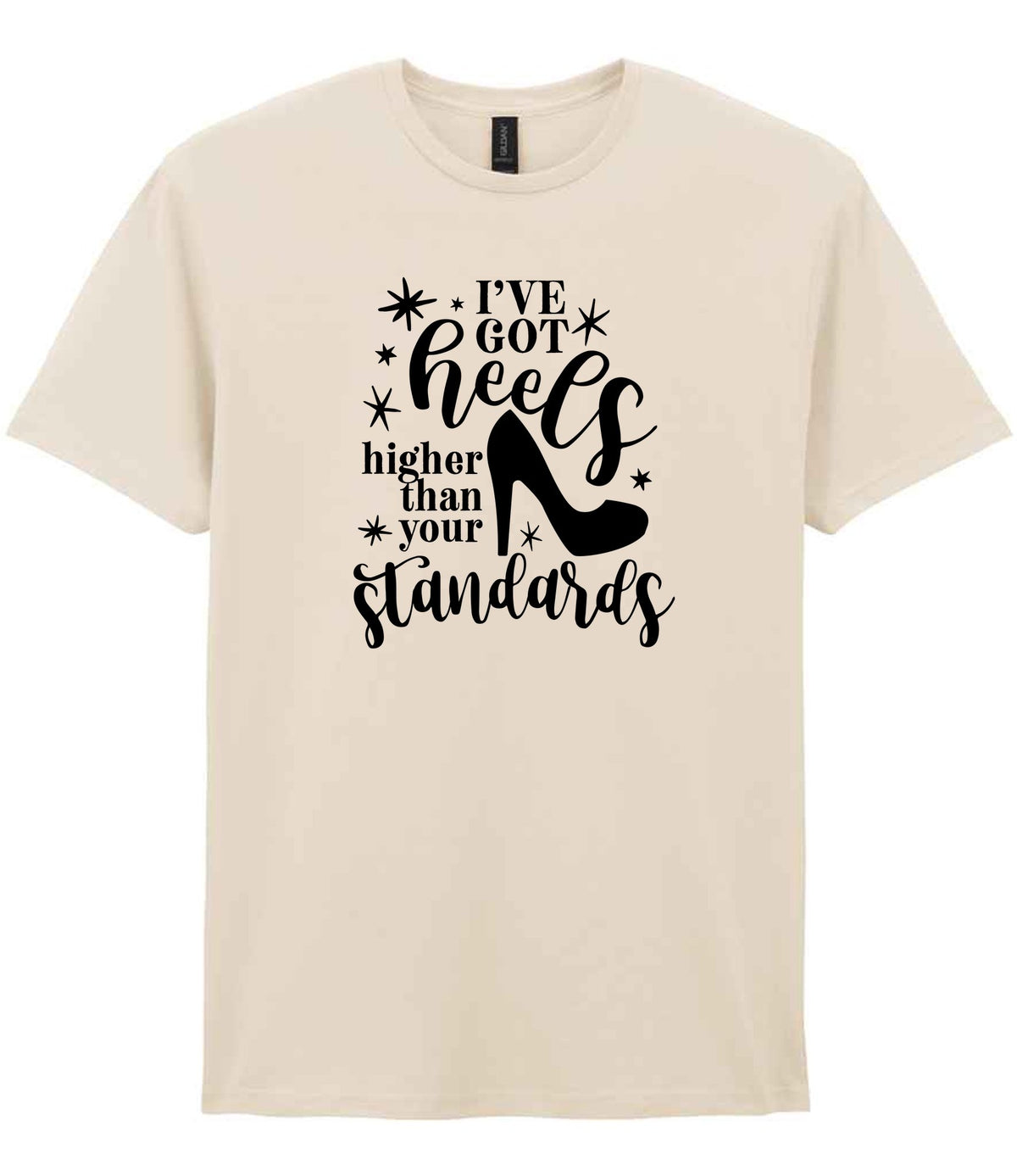 I've Got Heels Higher Than Your Standards t-shirt in natural