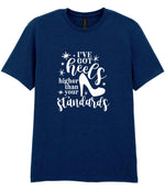 I've Got Heels Higher Than Your Standards t-shirt in navy