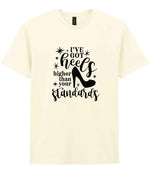 I've Got Heels Higher Than Your Standards t-shirt in off white