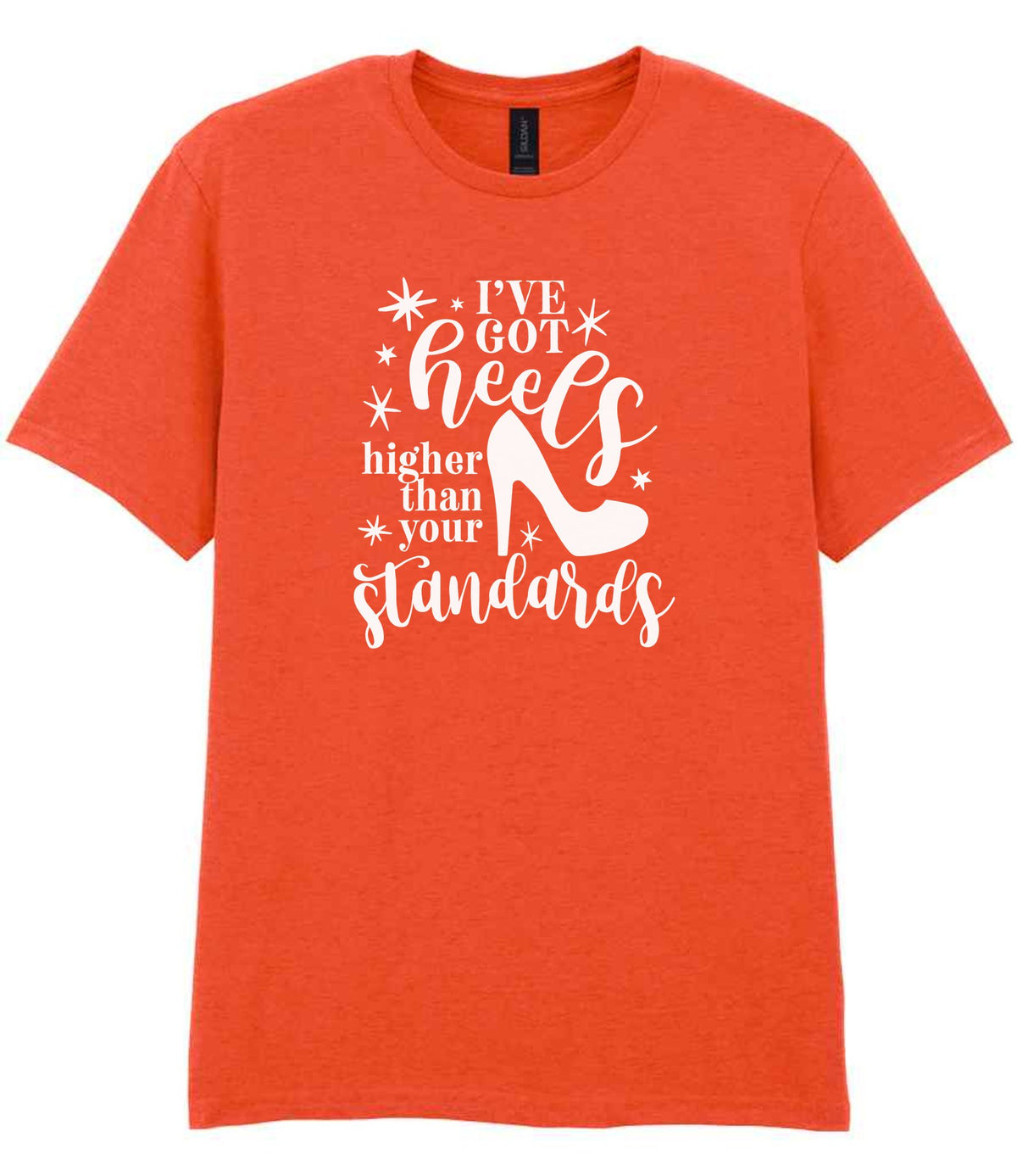 I've Got Heels Higher Than Your Standards t-shirt in orange