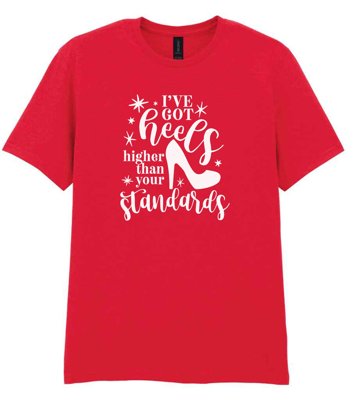 I've Got Heels Higher Than Your Standards t-shirt in red