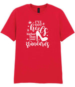 I've Got Heels Higher Than Your Standards t-shirt in red