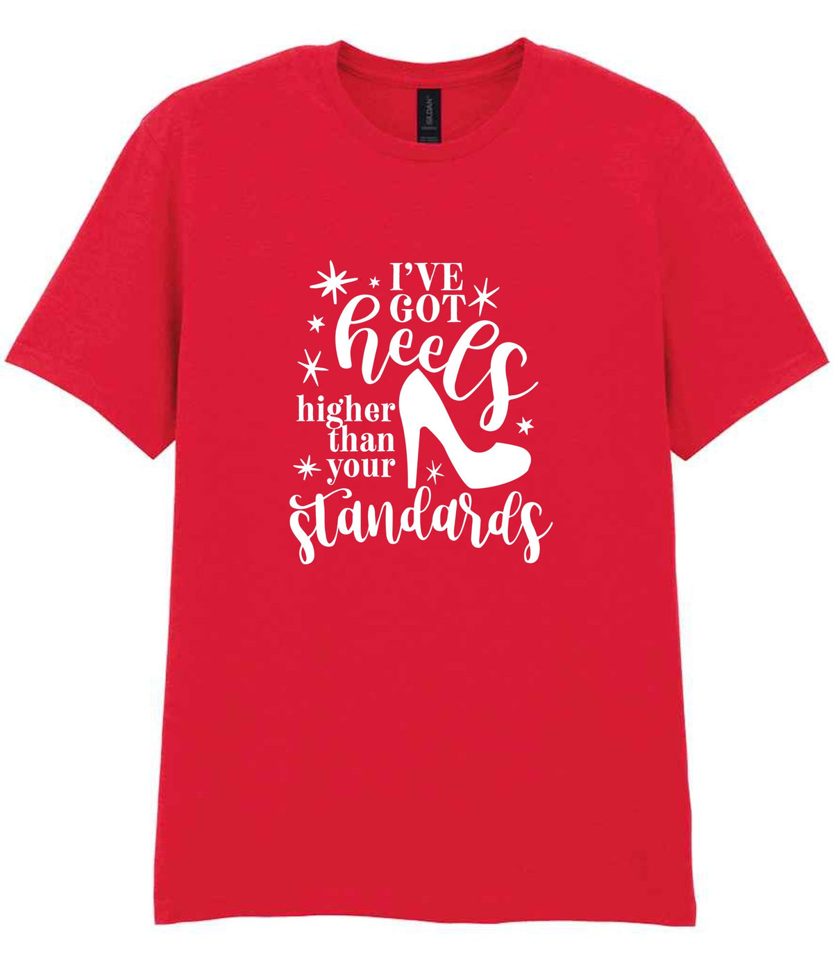 I've Got Heels Higher Than Your Standards t-shirt in red