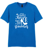 I've Got Heels Higher Than Your Standards t-shirt in royal blue