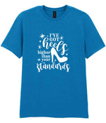 I've Got Heels Higher Than Your Standards t-shirt in sapphire blue