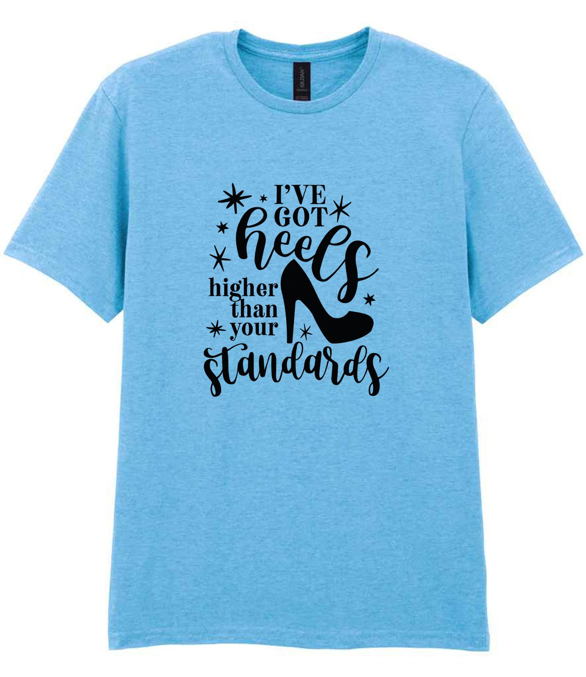 I've Got Heels Higher Than Your Standards t-shirt in sky blue