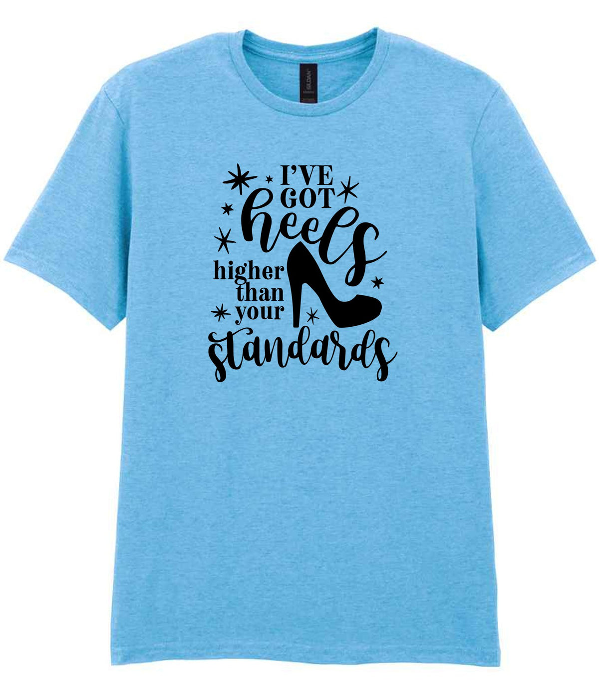 I've Got Heels Higher Than Your Standards t-shirt in sky blue