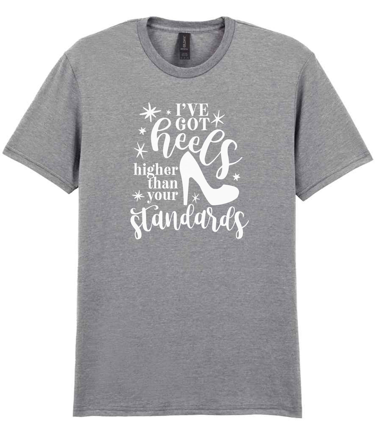 I've Got Heels Higher Than Your Standards t-shirt in sport grey