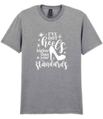 I've Got Heels Higher Than Your Standards t-shirt in sport grey