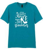 I've Got Heels Higher Than Your Standards t-shirt in tropical blue