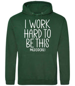 Iworkhardtobethismediocre hoodie in bottle green