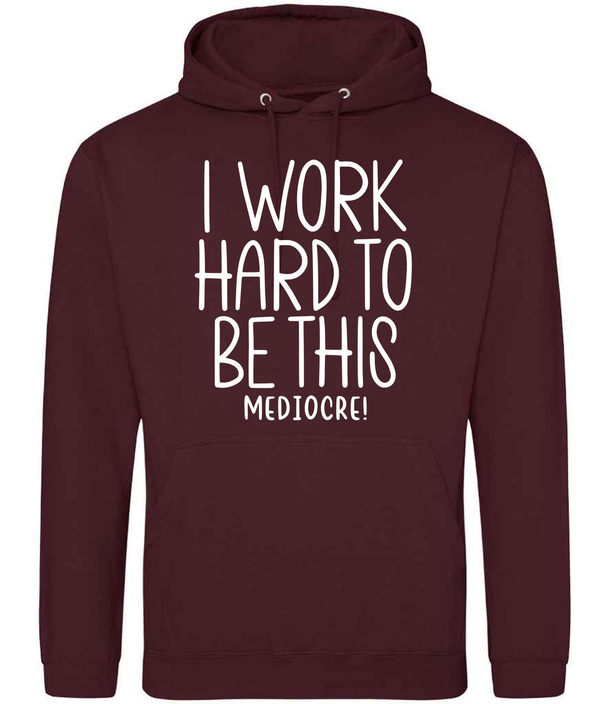 Iworkhardtobethismediocre hoodie in burgundy