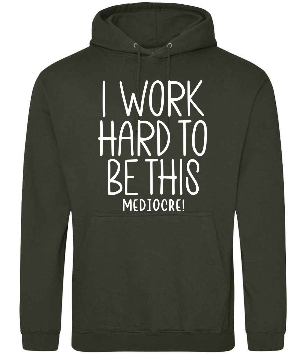 Iworkhardtobethismediocre hoodie in combat green