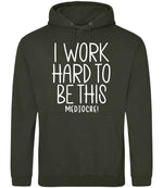 Iworkhardtobethismediocre hoodie in combat green
