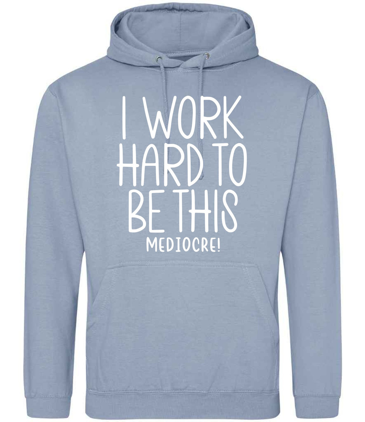 Iworkhardtobethismediocre hoodie in dusty blue