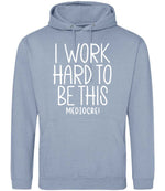 Iworkhardtobethismediocre hoodie in dusty blue