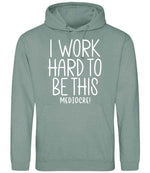 Iworkhardtobethismediocre hoodie in dusty green