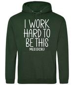 Iworkhardtobethismediocre hoodie in forest green