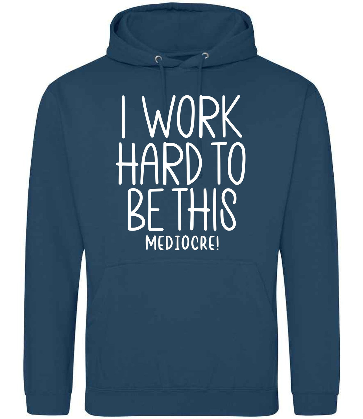 Iworkhardtobethismediocre hoodie in ink blue