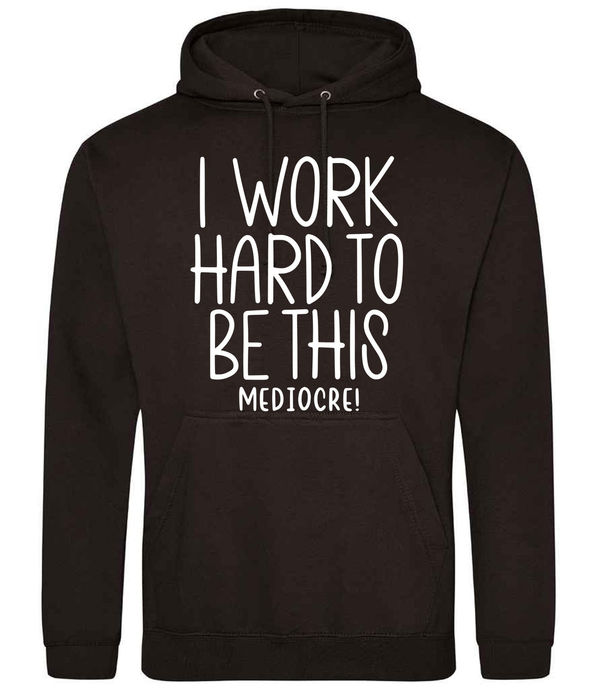 Iworkhardtobethismediocre hoodie in jet black