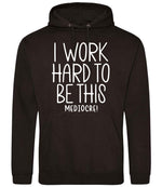 Iworkhardtobethismediocre hoodie in jet black