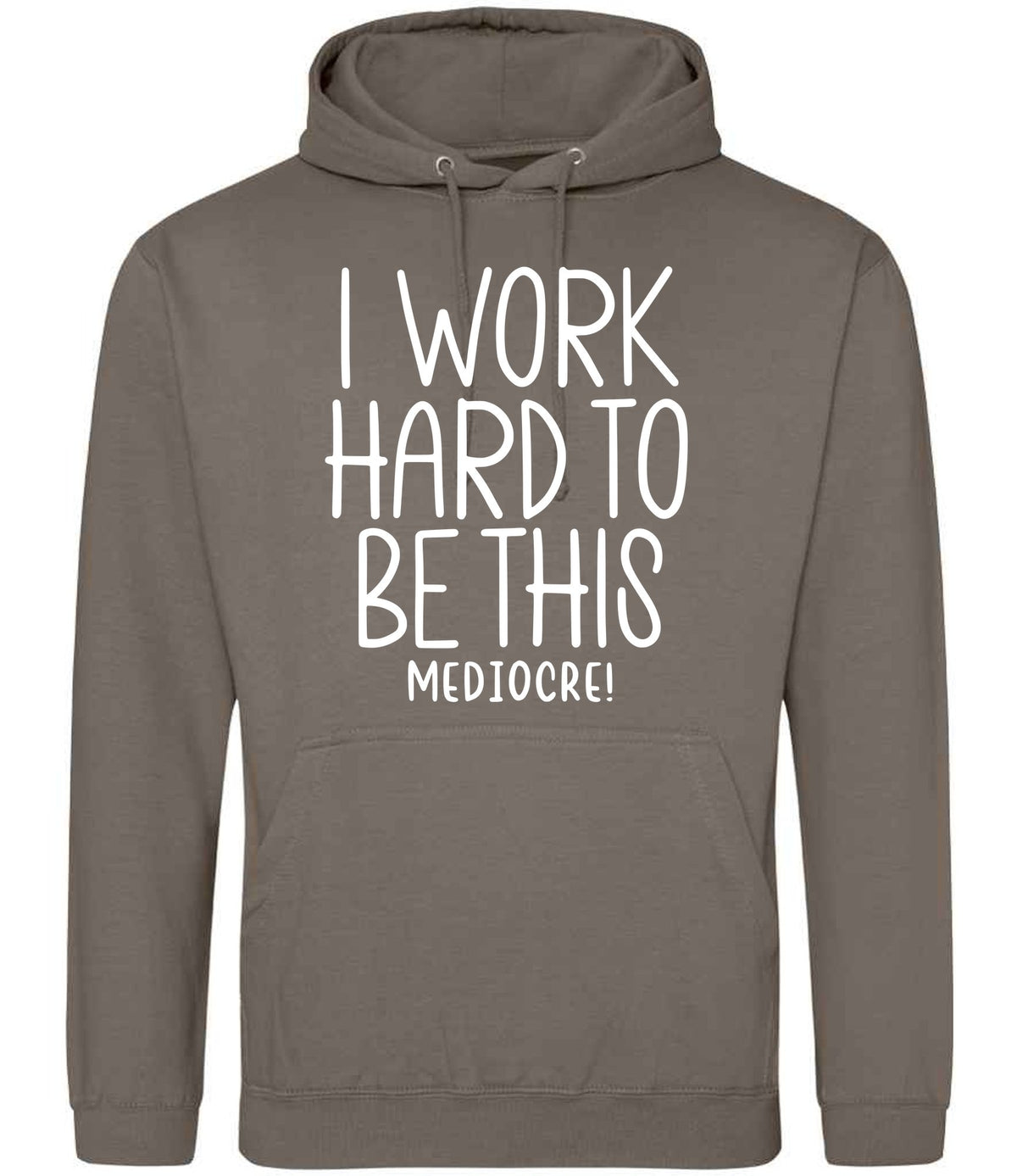 Iworkhardtobethismediocre hoodie in natural clay