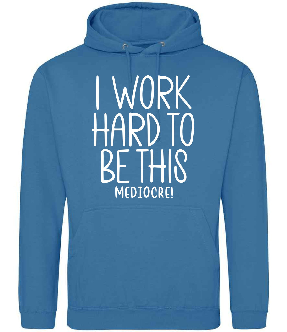 Iworkhardtobethismediocre hoodie in sapphire blue