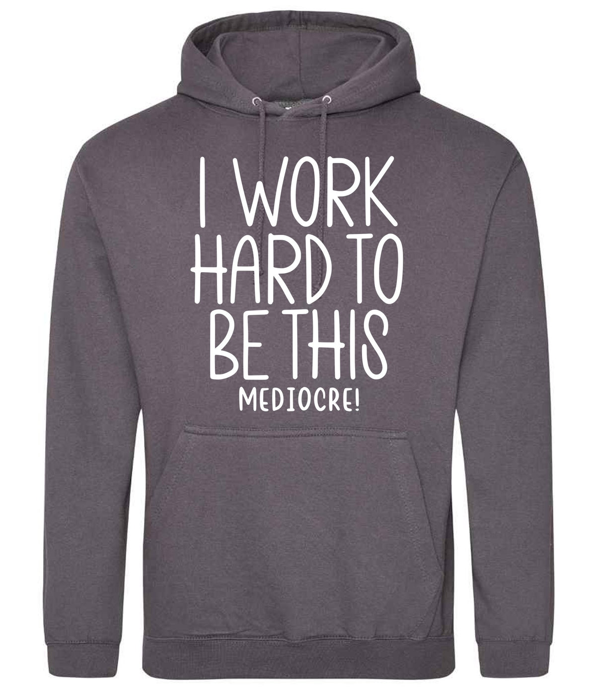 Iworkhardtobethismediocre hoodie in steel grey