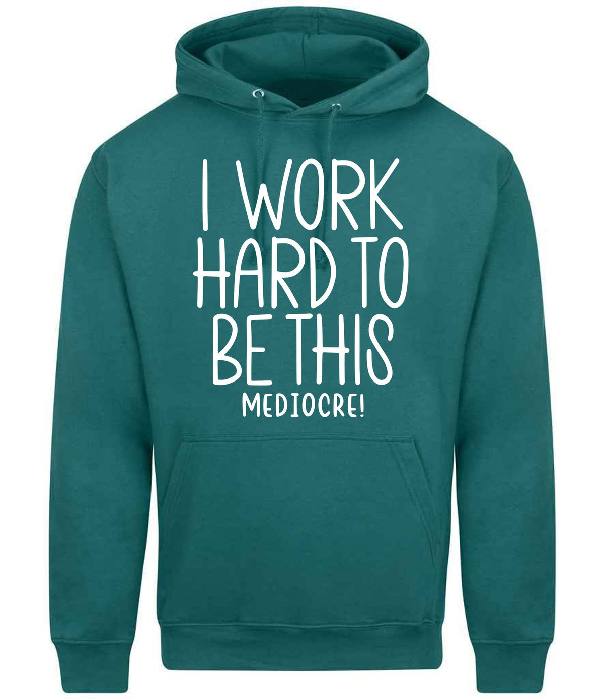 Iworkhardtobethismediocre hoodie in teal