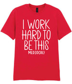 I Work Hard to Be This Mediocre! t-shirt in red