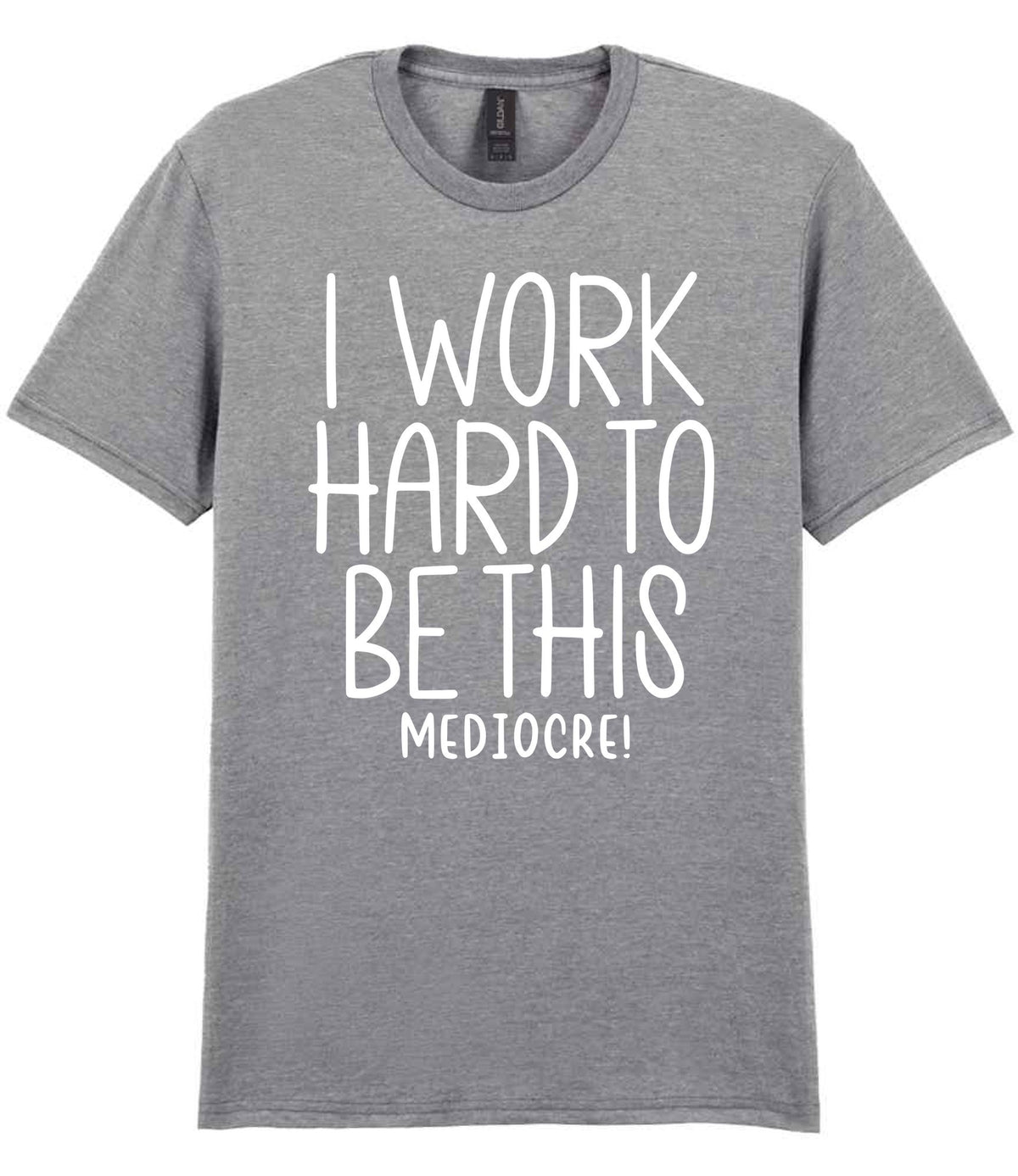 I Work Hard to Be This Mediocre! t-shirt in sport grey