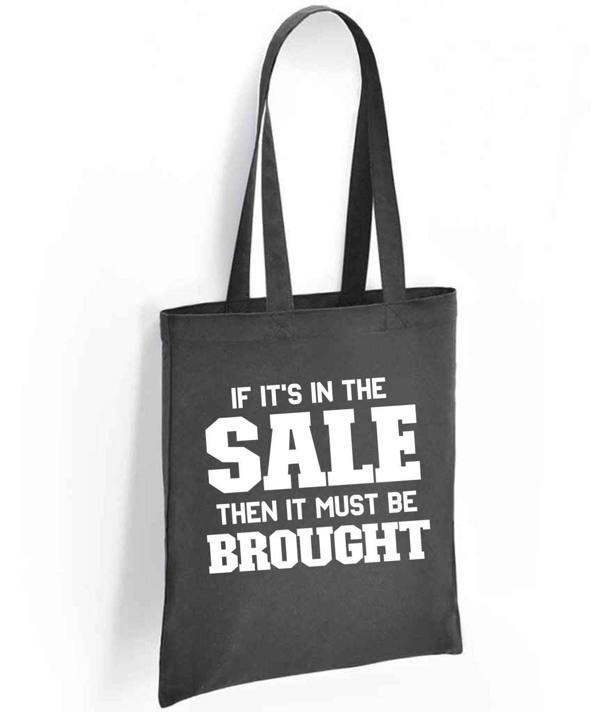 If It's in the Sale Then It Must Be Brought tote bag in charcoal