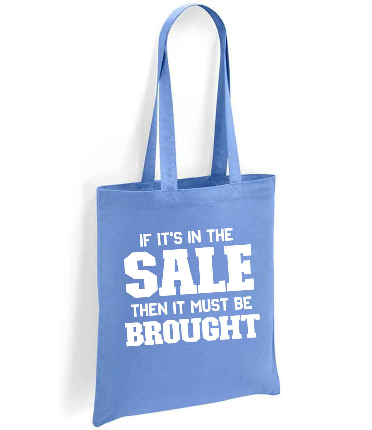 If It's in the Sale Then It Must Be Brought tote bag in denim blue