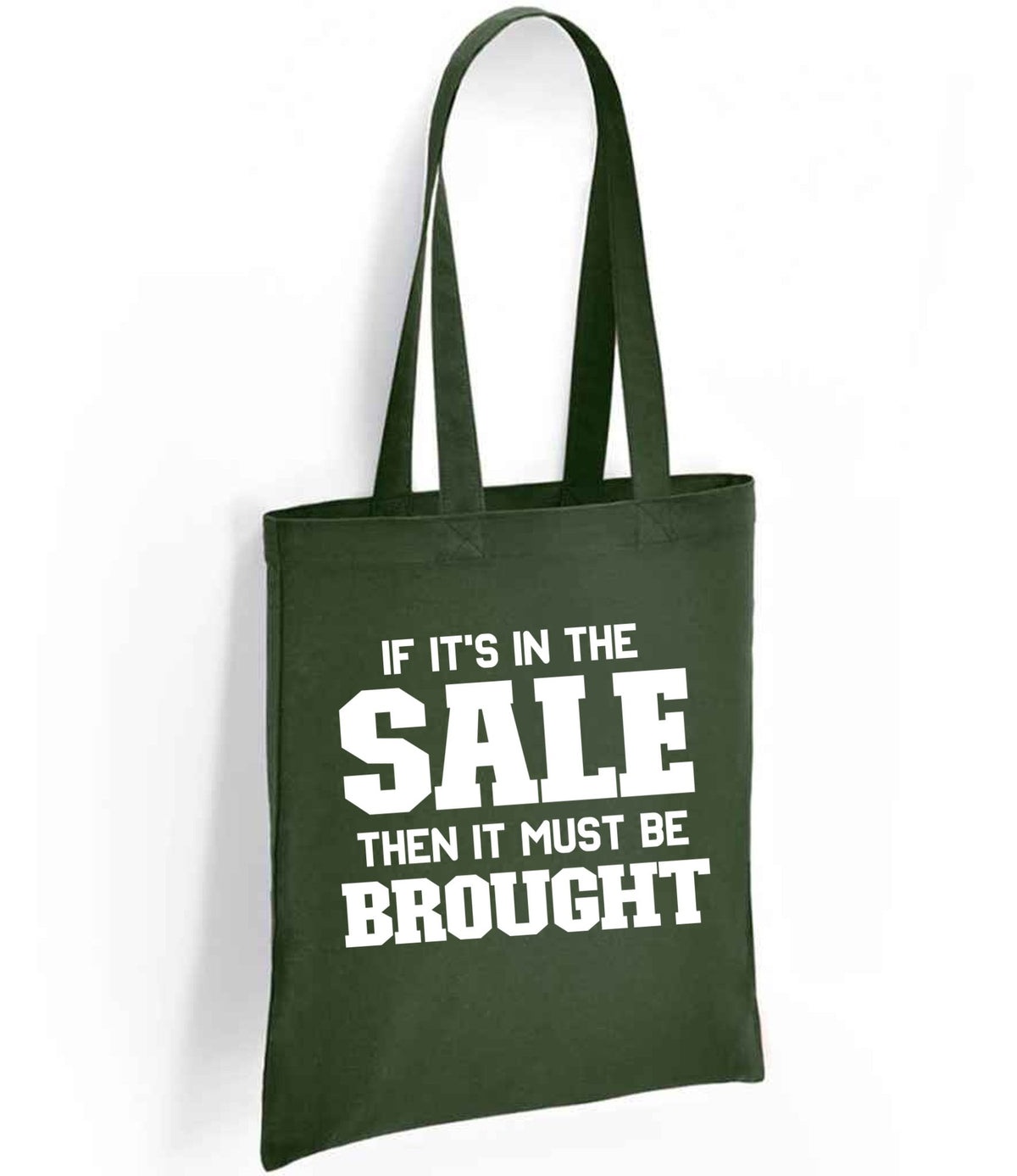 If It's in the Sale Then It Must Be Brought tote bag in forest green