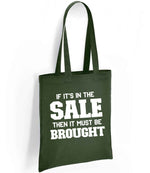 If It's in the Sale Then It Must Be Brought tote bag in forest green