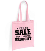 If It's in the Sale Then It Must Be Brought tote bag in light pink