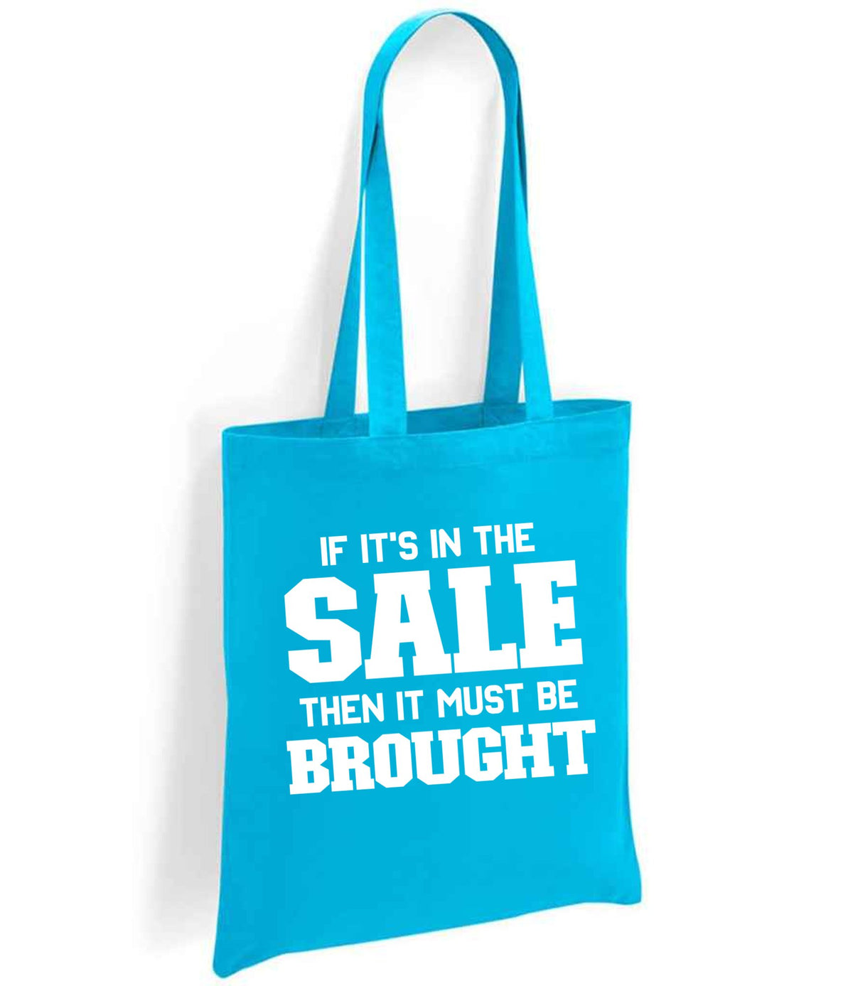 If It's in the Sale Then It Must Be Brought tote bag in turquoise blue