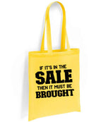 If It's in the Sale Then It Must Be Brought tote bag in yellow
